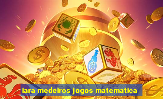 iara medeiros jogos matematica